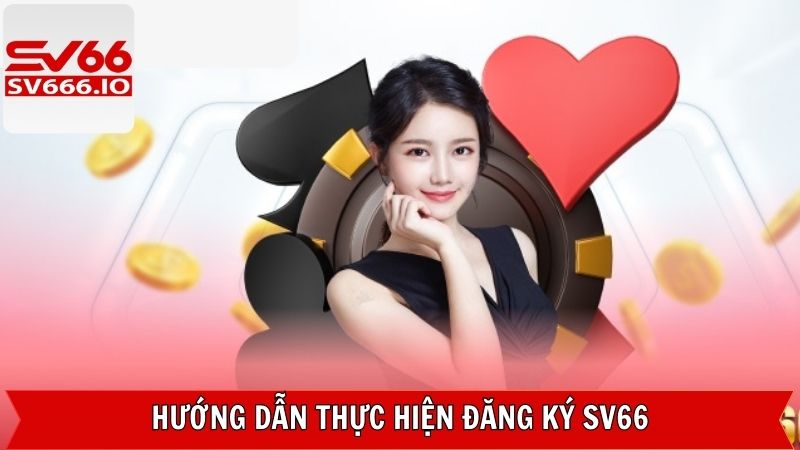 Đăng Ký SV66 - Mở Tài Khoản Mới, Tham Gia Thưởng Hấp Dẫn 3 Những thao tác đăng ký SV66 dành cho người mới