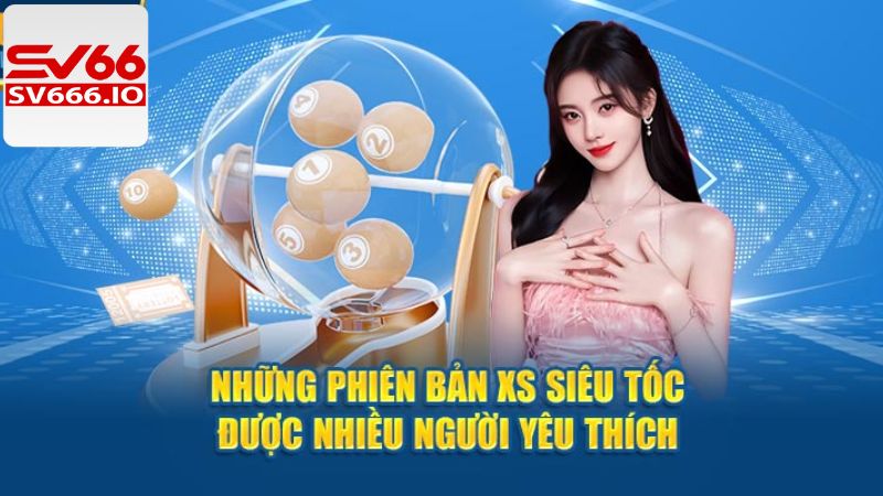 Xổ Số Siêu Tốc - Kiếm Thưởng Trong Tích Tắc Tại SV66 4 Cập nhật các dạng xổ số siêu tốc được săn đón