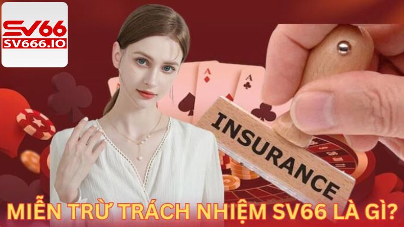 Miễn Trừ Trách Nhiệm - Quy Định Quan Trọng Tại Sân Chơi SV66 1 Tổng quan về chính sách cần biết tại SV66